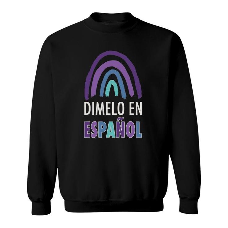 Dimelo En Espanol Cute Rainbow Spanish Teacher Sweatshirt