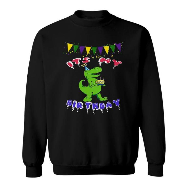 Dinosaur Birthday Funny It's My Birthday Sweatshirt