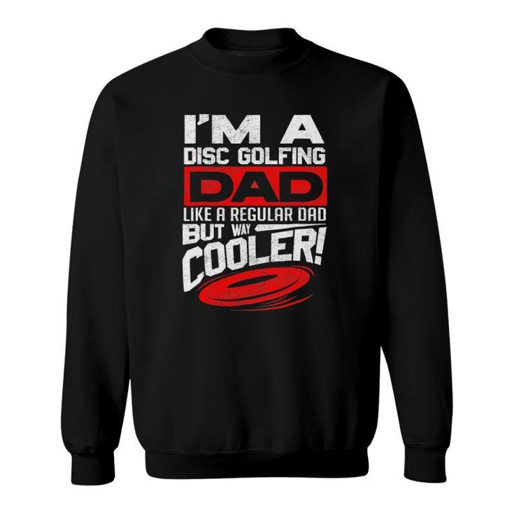 Disc Golf I'm A Disc Golfing Dad Father Day Disc Golf Player Sweatshirt