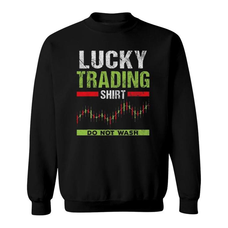 Do Not Wash Stock Market Exchange Trader Gift Lucky Trading Sweatshirt