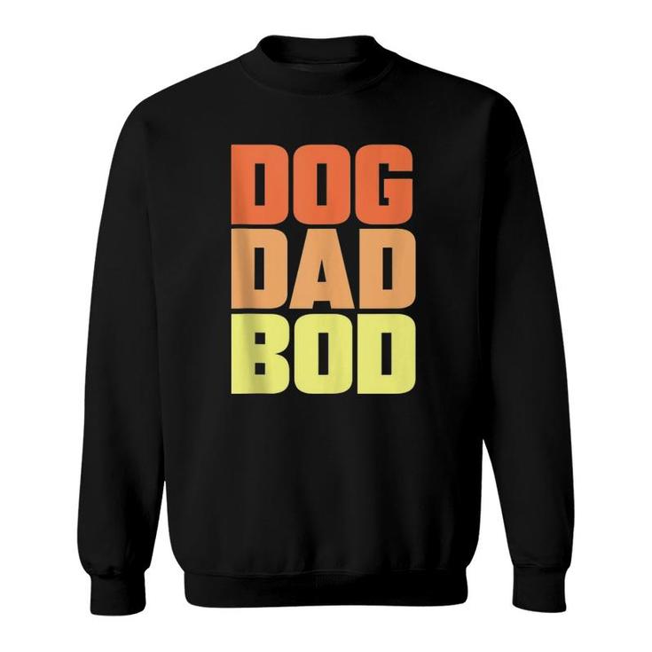 Dog Dad Bod Pet Owner Fitness Gym Funny Gift  Sweatshirt