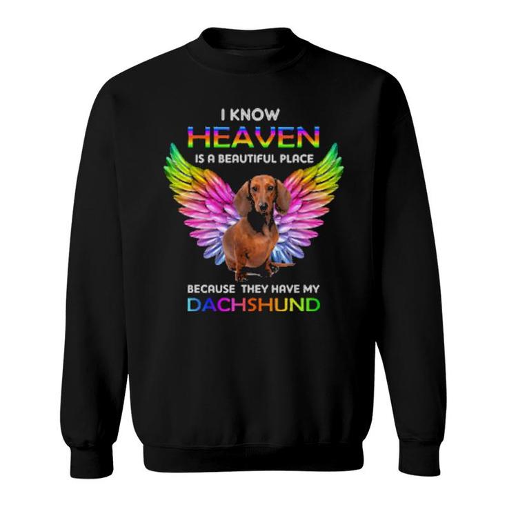 Dog I Know Heaven Is A Beautiful Place Because They Have My Dachshund 647 Paws Sweatshirt