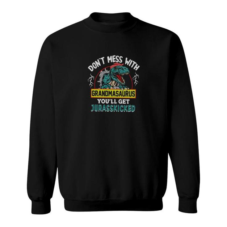 Dont Mess With Grandmasaurus Sweatshirt