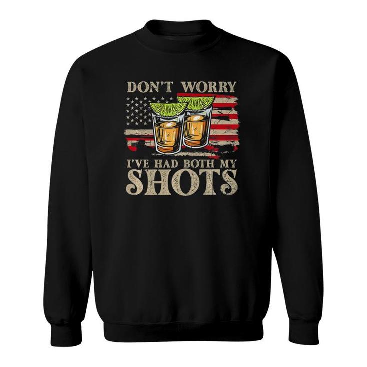 Don't Worry I've Had Both My Shots Funny Two Shots Tequila  Sweatshirt