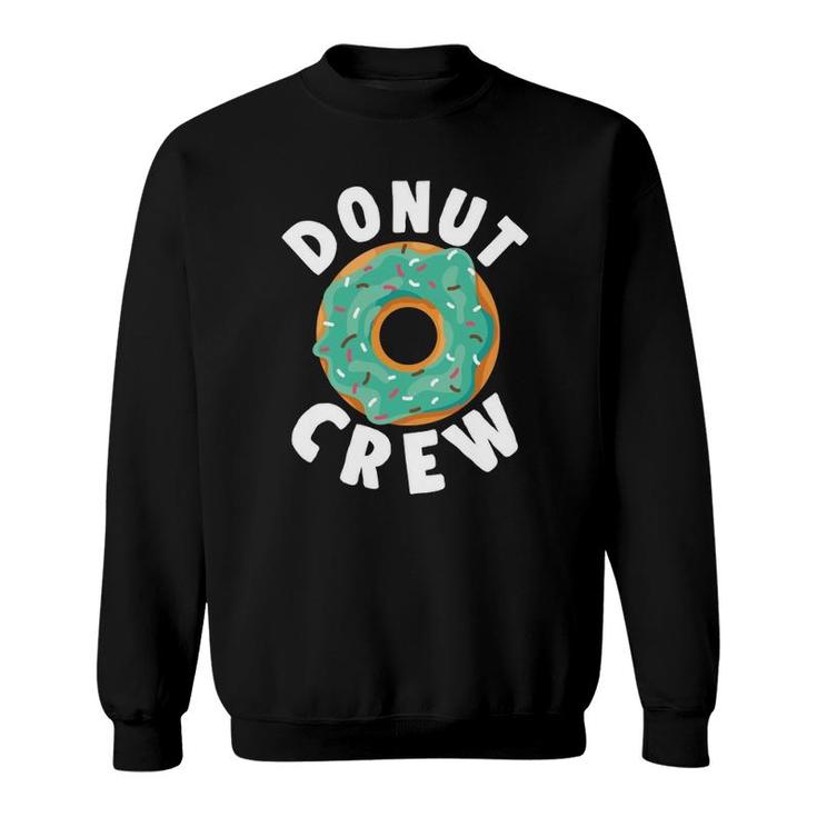 Donut Crew Funny Doughnut Food Sweet Sprinkle Party  Sweatshirt