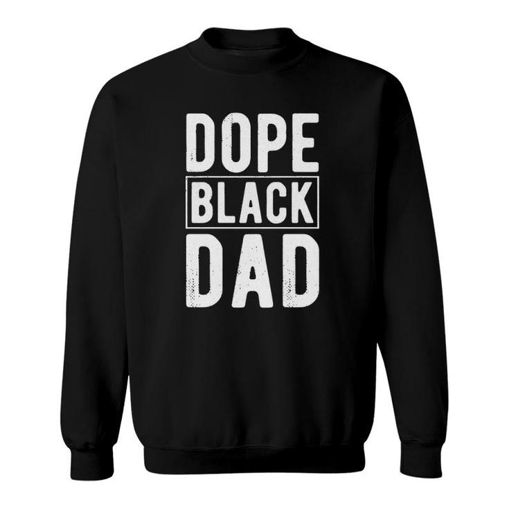 Dope Black Dad Distressed Fathers Day Gift African American  Sweatshirt