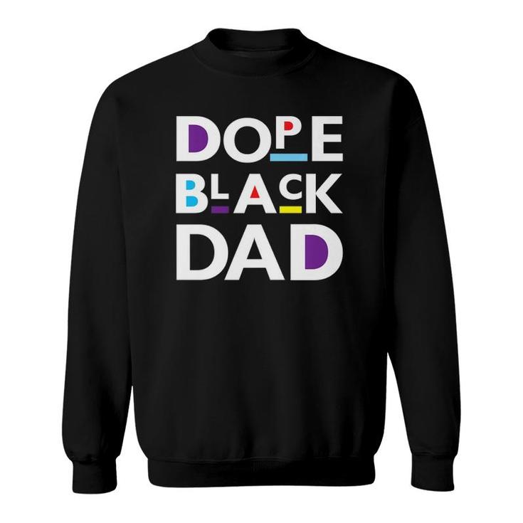 Dope Black Dad S For Men Gift Dope Black Father Sweatshirt