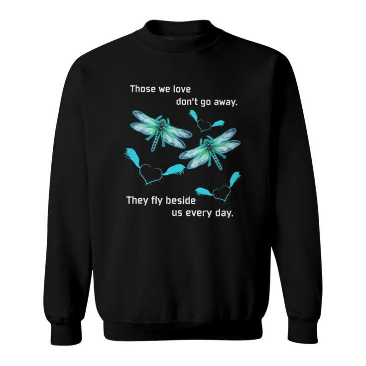 Dragonfly Those We Love Dont Go Away Sweatshirt
