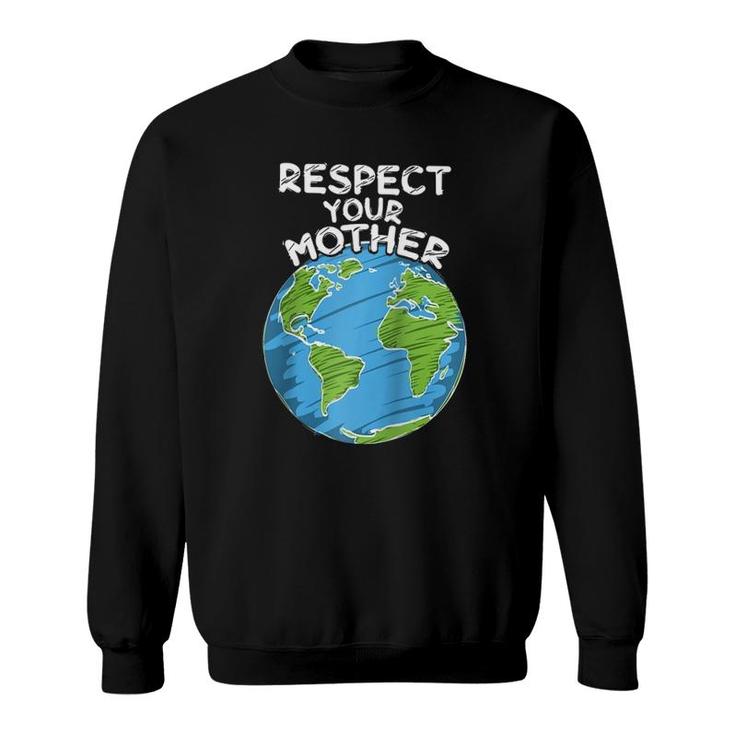 Earth Day Everyday Respect Your Mother Raglan Baseball Tee Sweatshirt