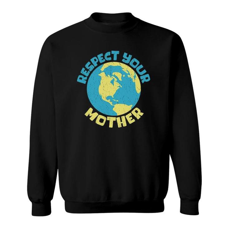 Earth Day Tee Respect Your Mother Design Sweatshirt