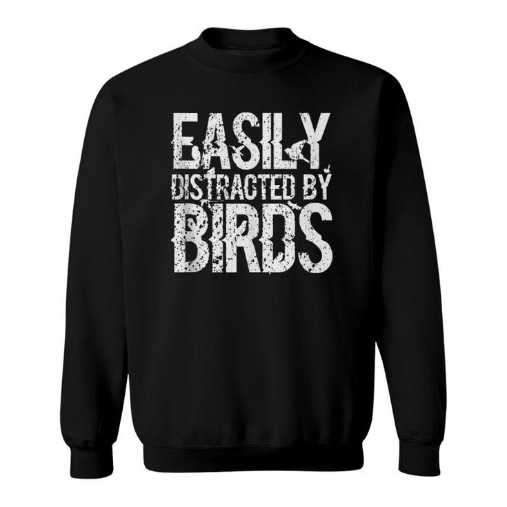Easily Distracted By Birds Funny Enthusiast Birding  Sweatshirt