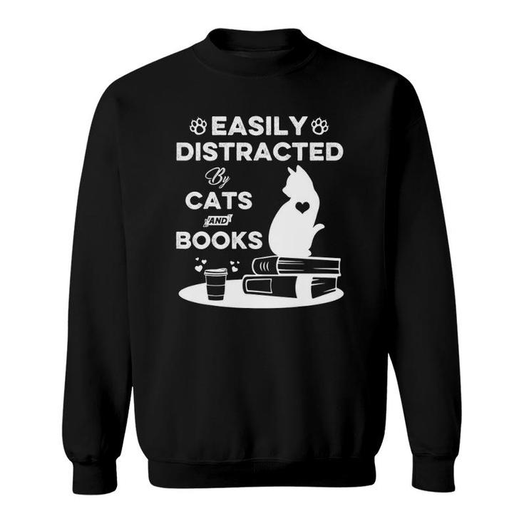 Easily Distracted By Cats And Books  Cat Book Lover Sweatshirt