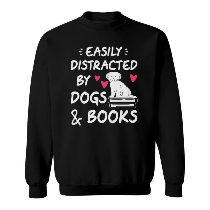 Easily Distracted By Dogs And Books Dog & Book Lover Gift Sweatshirt