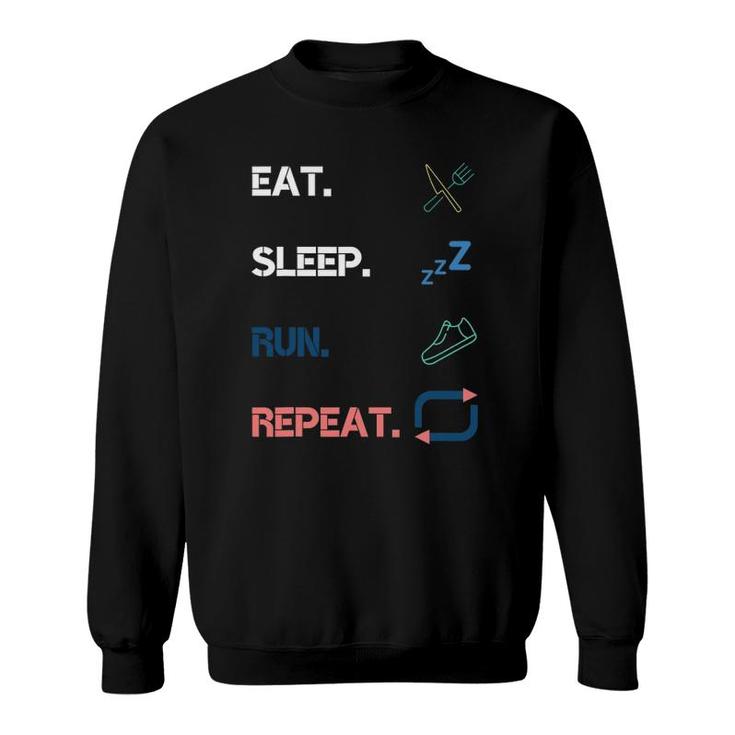 Eat Sleep Run Repeat Marathon Running Runner Sprinter Sweatshirt