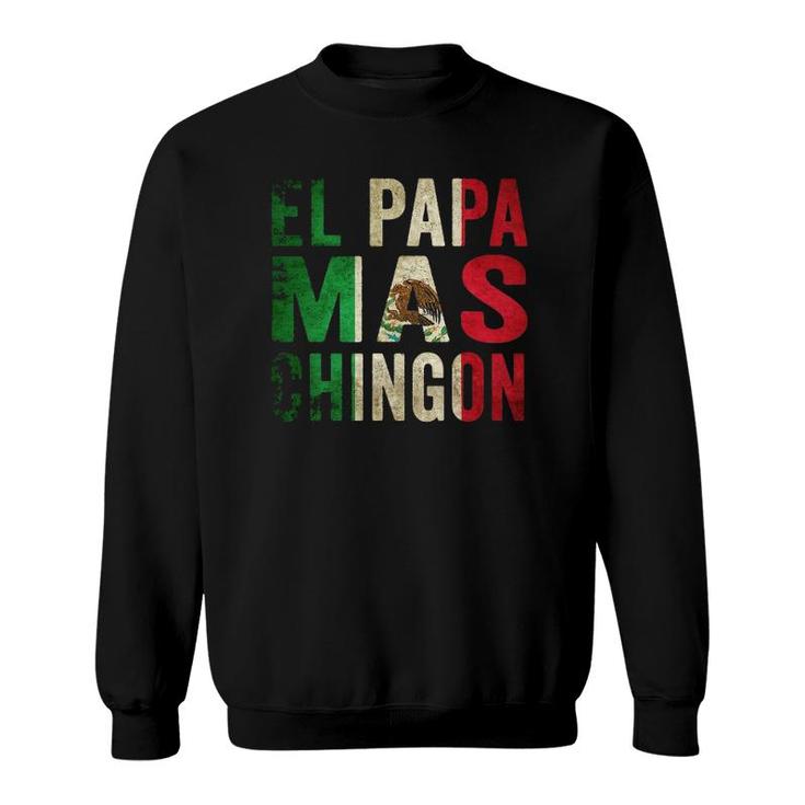 El Papa Mas Chingon - Mexican Dad And Husband Sweatshirt