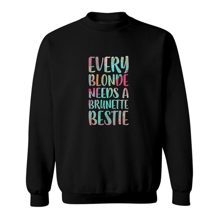 Every Blonde Needs A Brunette Bestie Did We Just Become Best Friends Sweatshirt