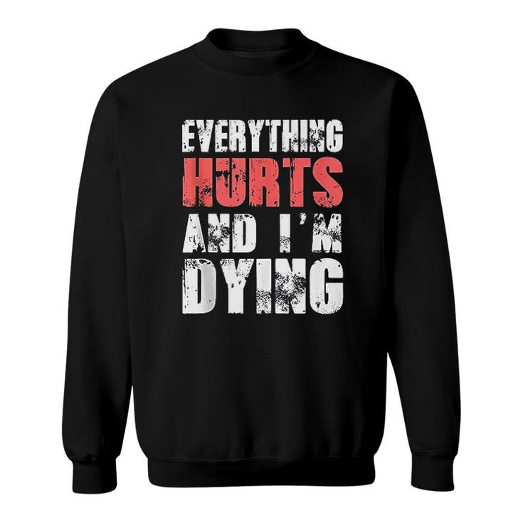 Everything Hurts Im Dying Fitness Workout Gym Sweatshirt