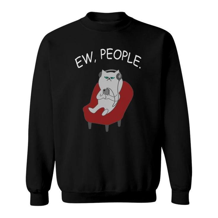 Ew People Cat Lover Funny Cat Lover Kitty Owner Gift Sweatshirt