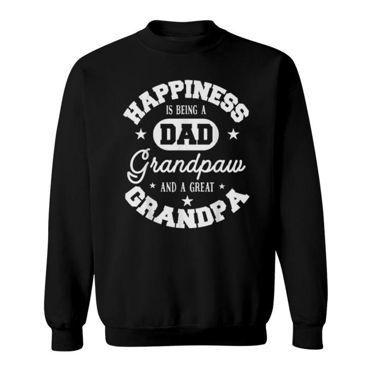 Family 365 Happiness Is Being A Dad Grandpaw & Great Grandpa  Sweatshirt