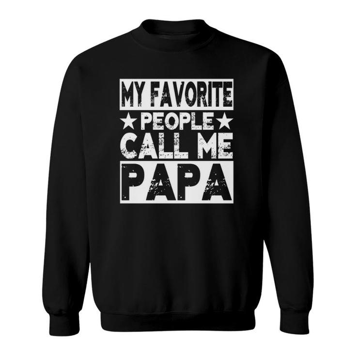 Family 365 My Favorite People Call Me Papa Gift Sweatshirt