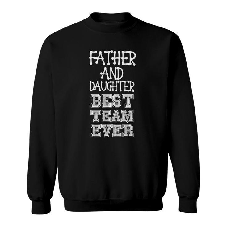 Father & Daughter - Best Team Ever - Sports Sweatshirt