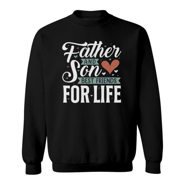 Father And Son Best Friends For Life Lovers Dad Father's Day Sweatshirt