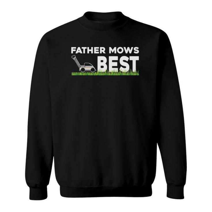 Father Mows Best Gift Father's Day Lawn Funny Grass Sweatshirt