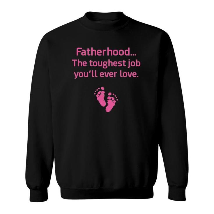 Fatherhood Toughest Job You'll Ever Love Pink Sweatshirt