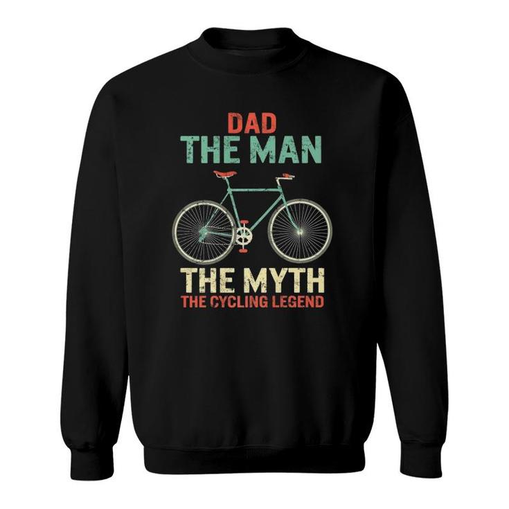 Fathers Day Dad Man Myth The Cycling Legend Husband Grandpa  Sweatshirt