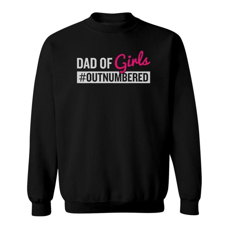 Father's Day Dad Of Girls Outnumbered Sweatshirt