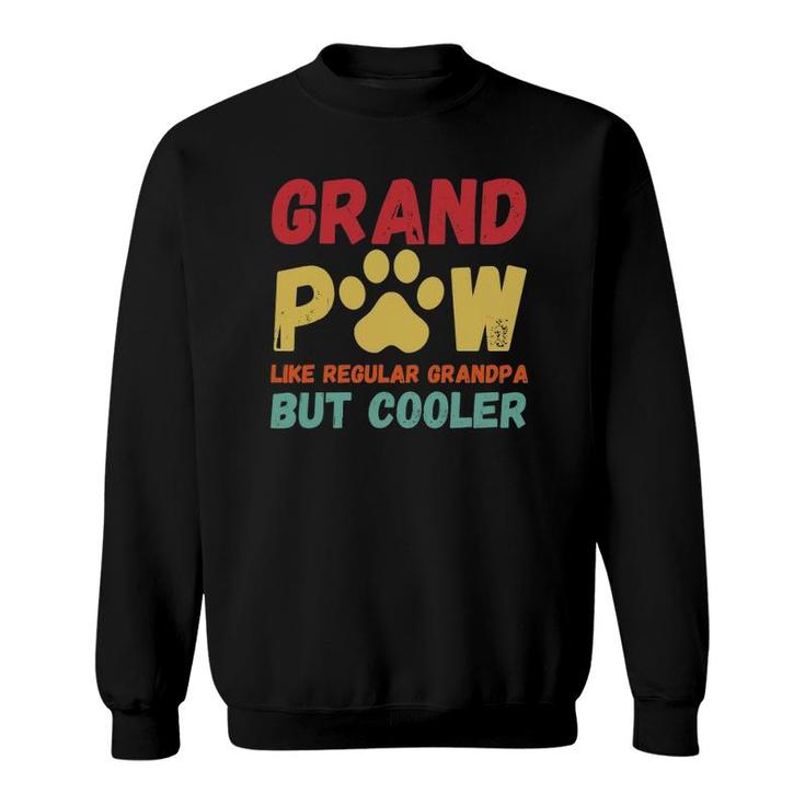 Father's Day Gift Grandpaw Like Regular Grandpa But Cooler Sweatshirt