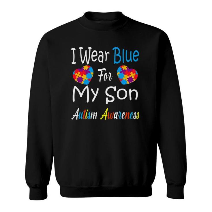 Father's Day Gift I Wear Blue For My Son Autism Awareness Sweatshirt