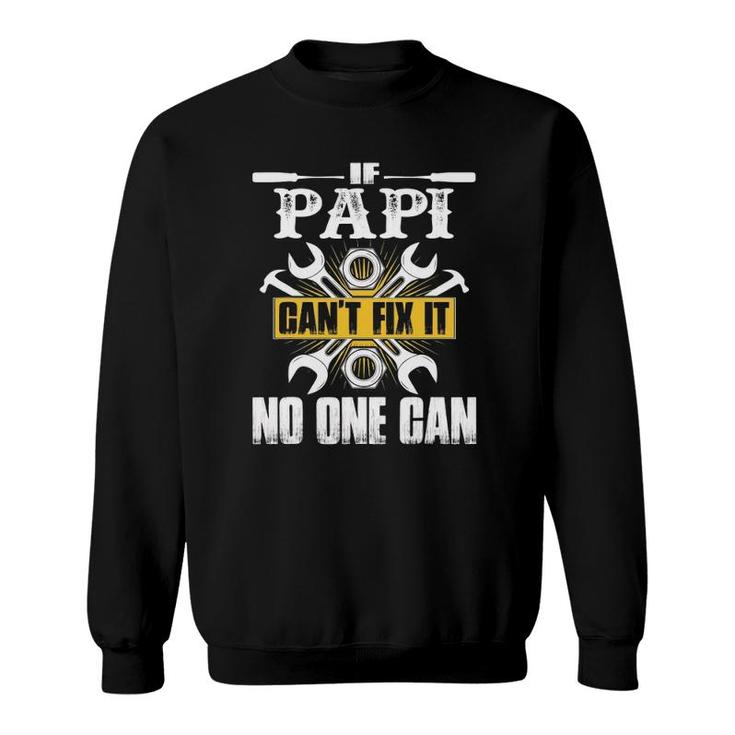 Father's Day Gift If Papi Can't Fix It No One Can Sweatshirt