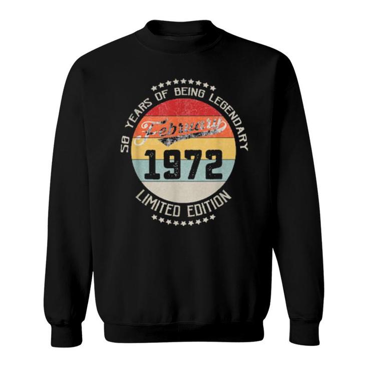 February 1972 50Th Yrs Old Birthday 50 Years Being Legendary  Sweatshirt