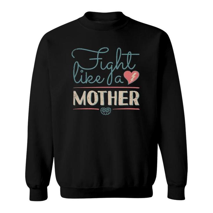 Fight Like A Mother Sweatshirt