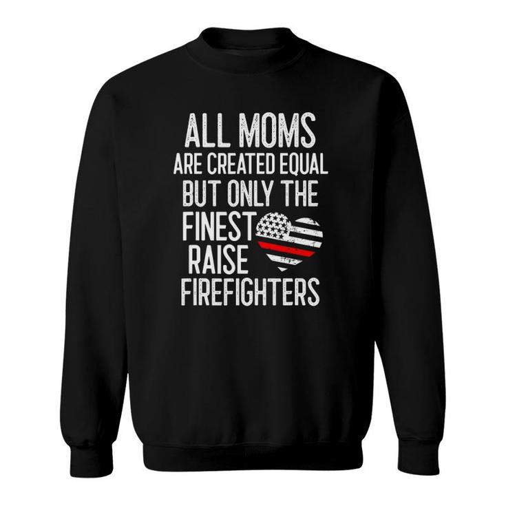 Finest Moms Raise Firefighters Proud Fireman Mother Thin Red Sweatshirt