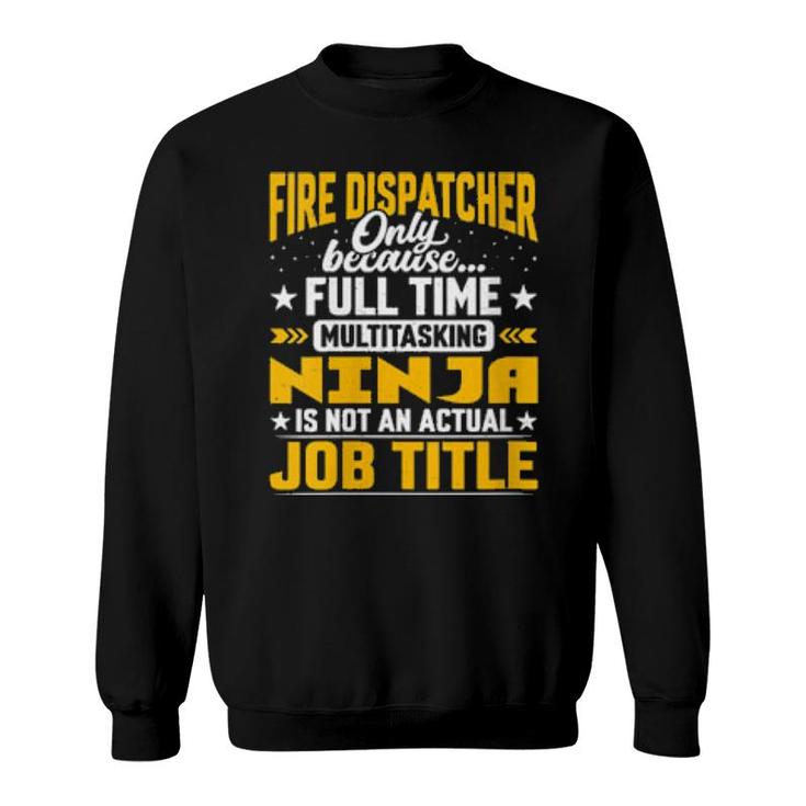 Fire Dispatcher Job Title  Sweatshirt