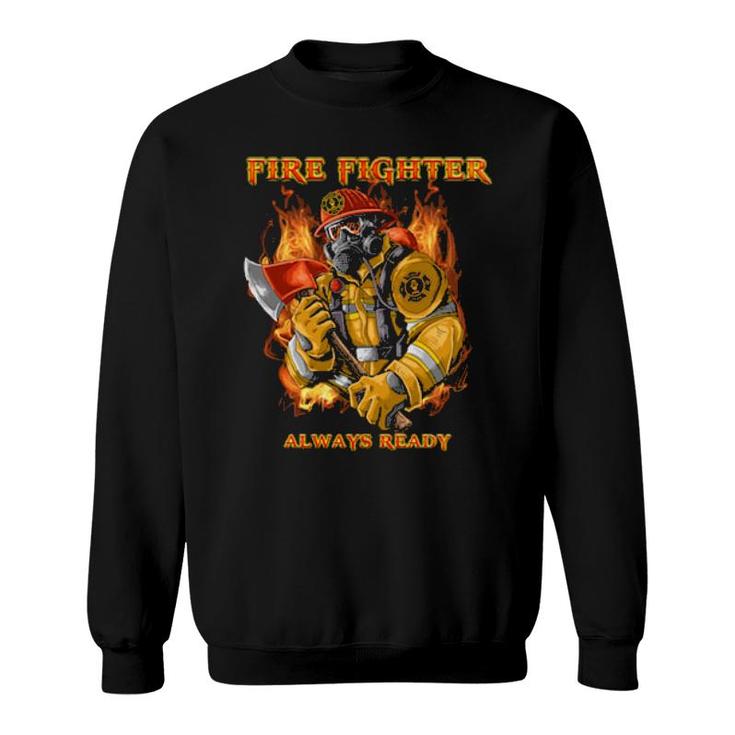 Fire Rescue Fireman Firefighter Always Ready Fireman T Sweatshirt