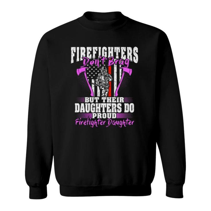 Firefighters Don't Brag - Proud Firefighter Daughter Gift  Sweatshirt