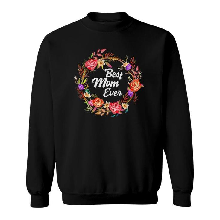 Floral Mother's Day Flowers From Family Best Mom Ever Sweatshirt