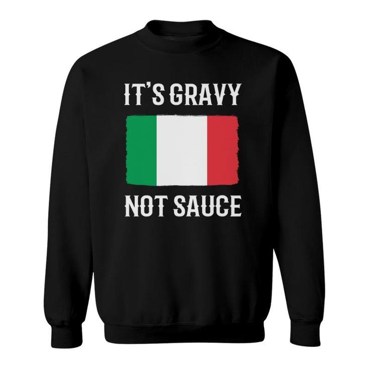 Foodie Italy Funny Italian Chef It's Gravy Not Sauce  Sweatshirt