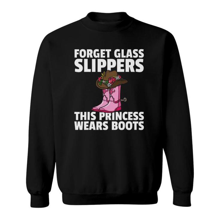 Forget Glass Slippers This Princess Wears Boots Cowgirl Sweatshirt