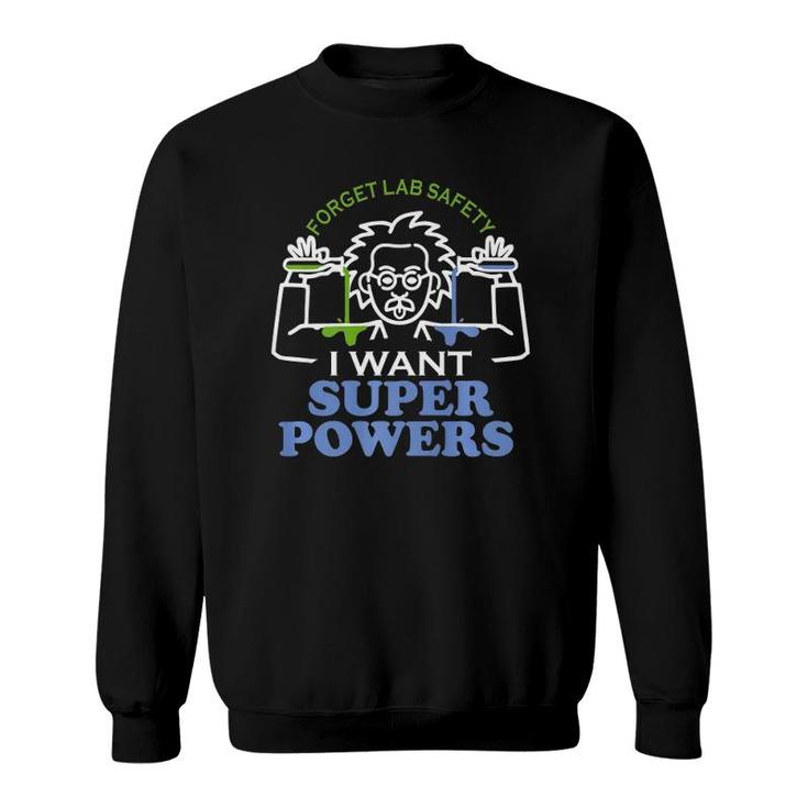 Forget Lab Safety Funny Chemistry Teacher Gift For Men Women Sweatshirt