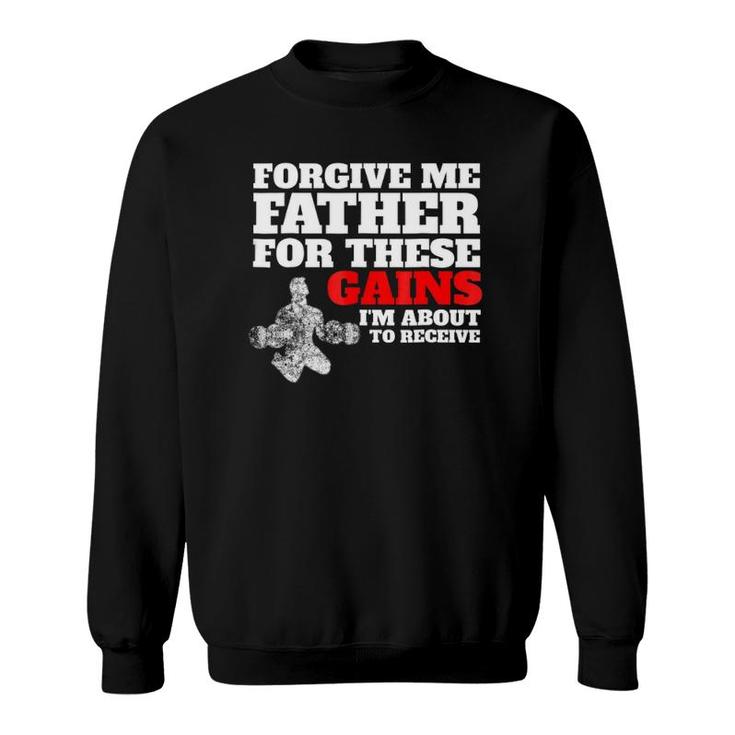 Forgive Me Father For These Gains Weight Lifting Sweatshirt