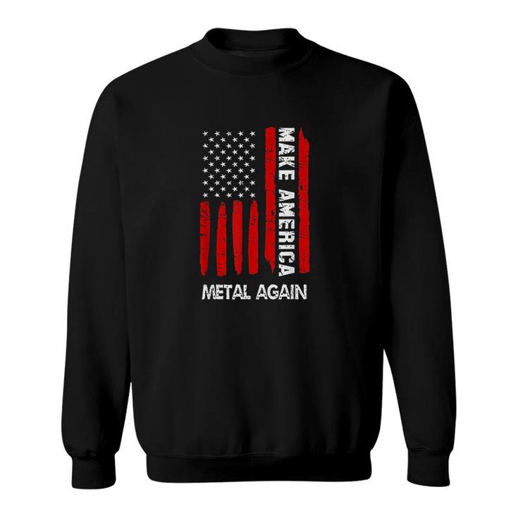 Forth 4th Of July Gift Funny Outfit Make America Metal Again  Sweatshirt