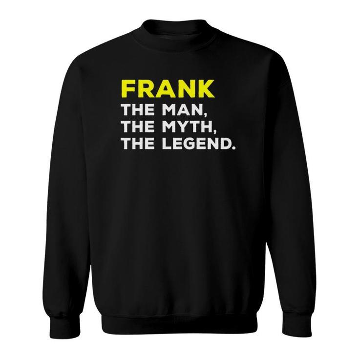 Frank The Man The Myth The Legend Gift Men Boys Sweatshirt