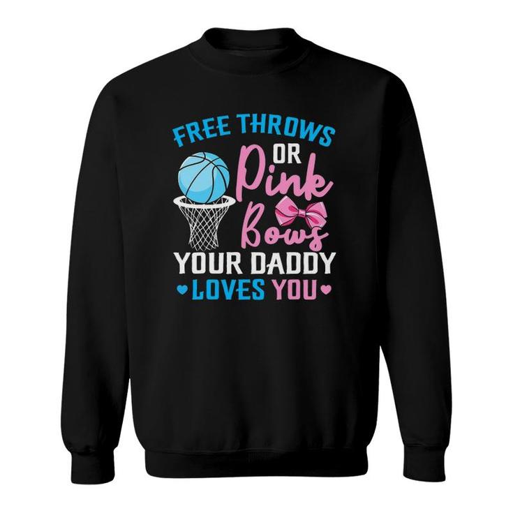 Free Throws Or Pink Bows Daddy Loves You Gender Reveal Sweatshirt