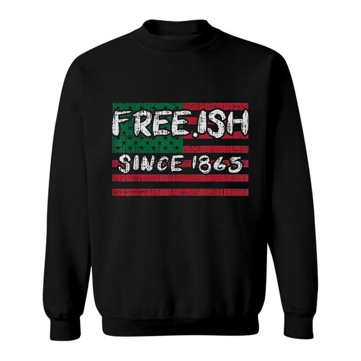 Freeish Since 1865 Sweatshirt