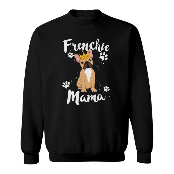 French Bulldog Frenchie Mama Women Mother Mom Dog Lover Sweatshirt