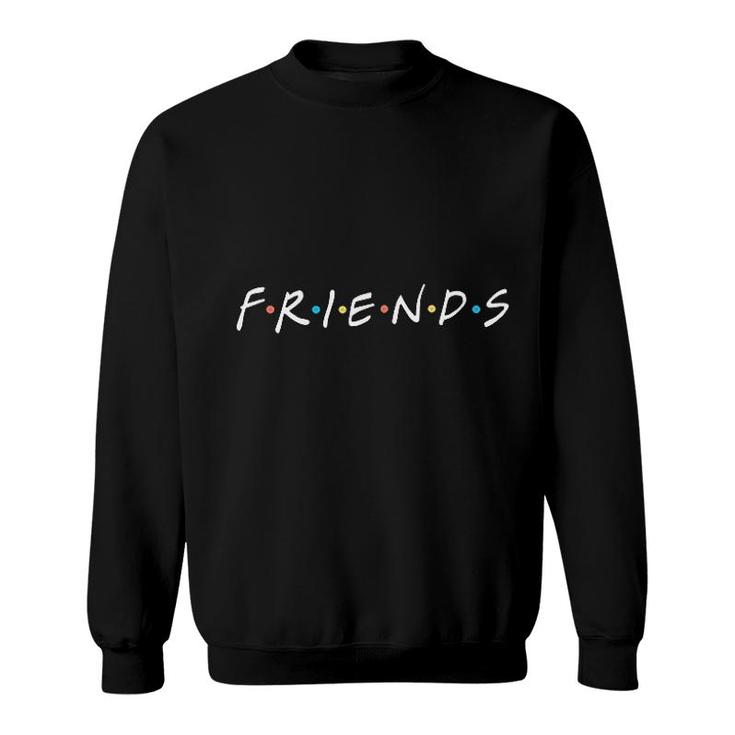 Friends Funny Graphic Sweatshirt